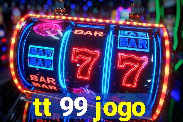 tt 99 jogo